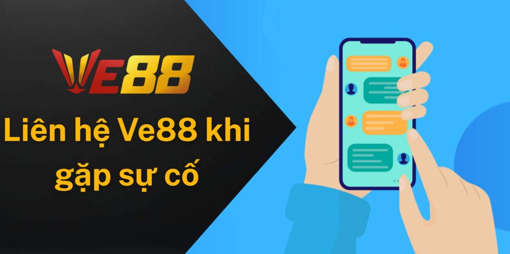 Bạn cần liên hệ Ve88 ngay khi gặp sự cố tại nhà cái
