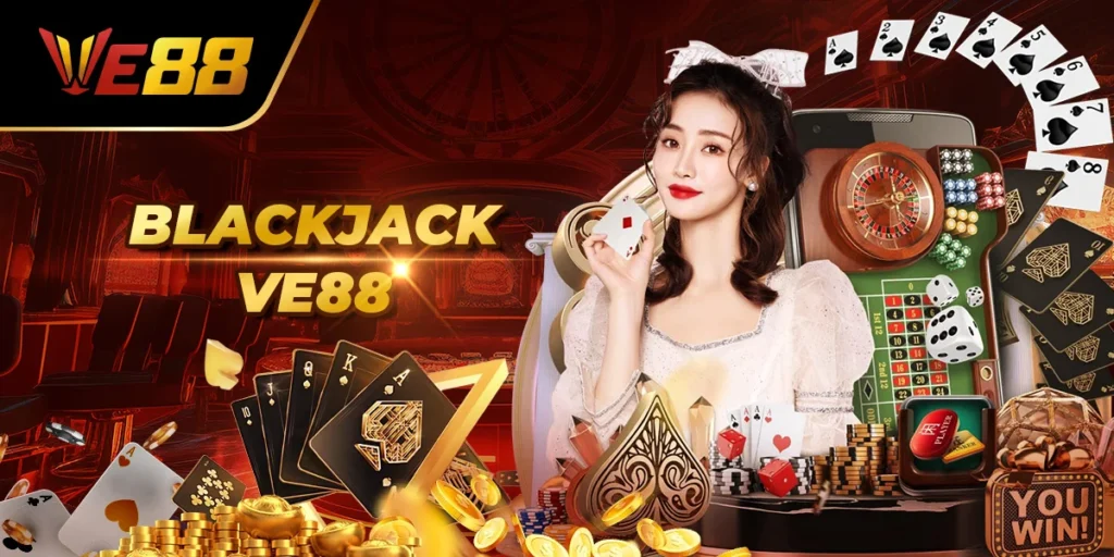 Blackjack Ve88 – Trải Nghiệm Đỉnh Cao Cho Game Thủ Online