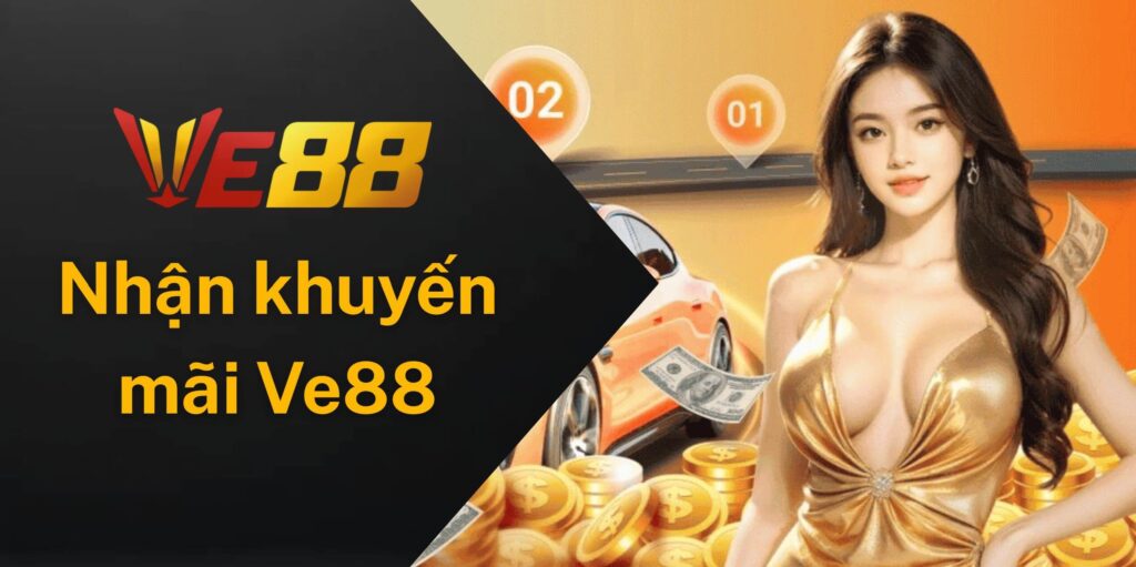 Cách nhận khuyến mãi Ve88