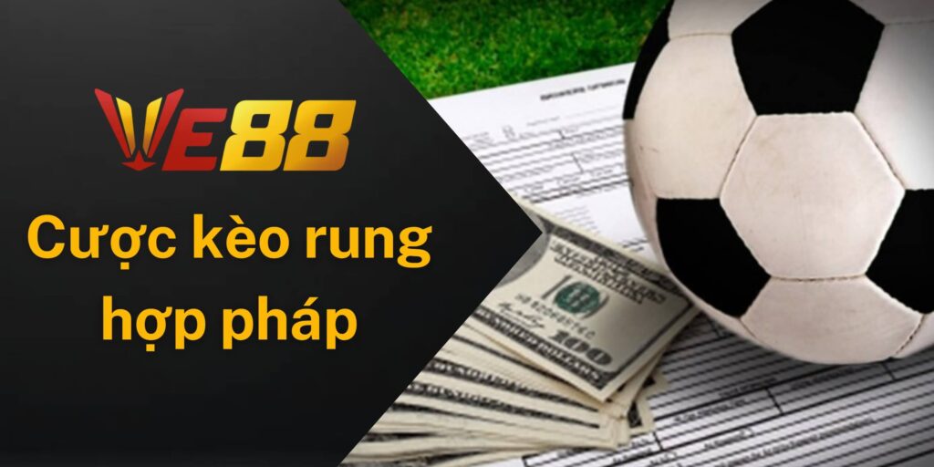 Chơi cá cược kèo rung Ve88 hợp pháp