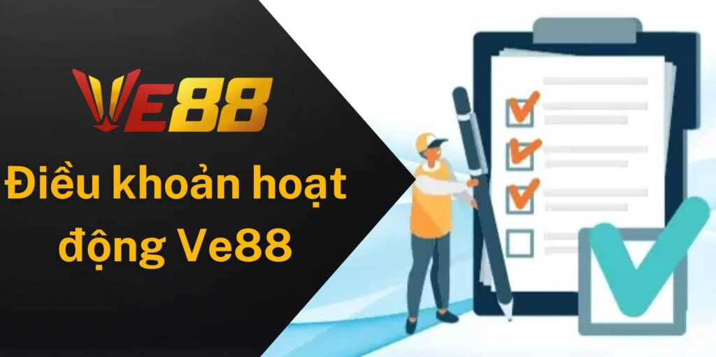 Cùng tìm hiểu về điều khoản hoạt động Ve88