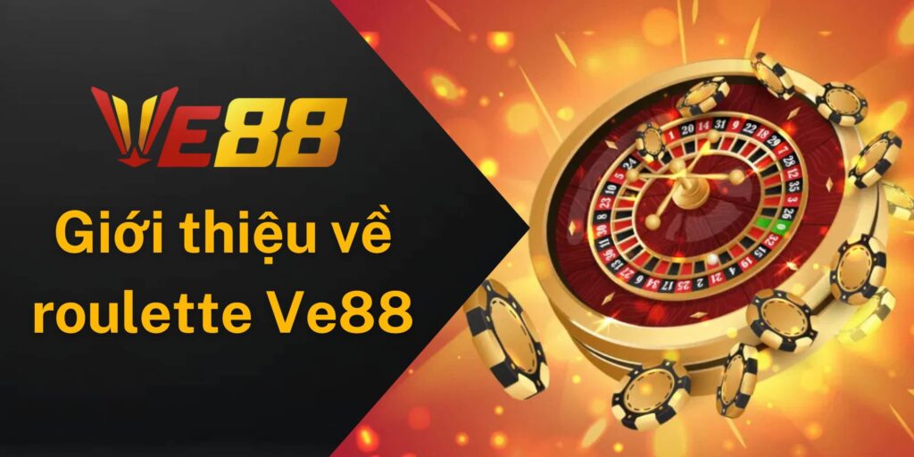 Giới thiệu về trò chơi roulette Ve88