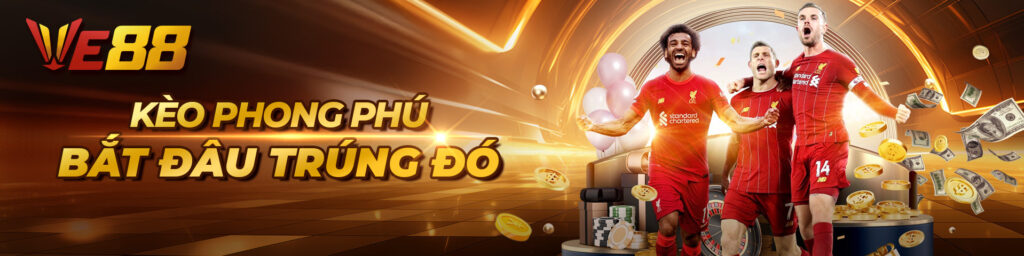 Kèo cược Ve88 phong phú