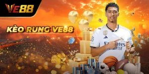 Kèo Rung Ve88 Là Gì? Hướng Dẫn Chơi Kèo Rung Chuẩn Xác