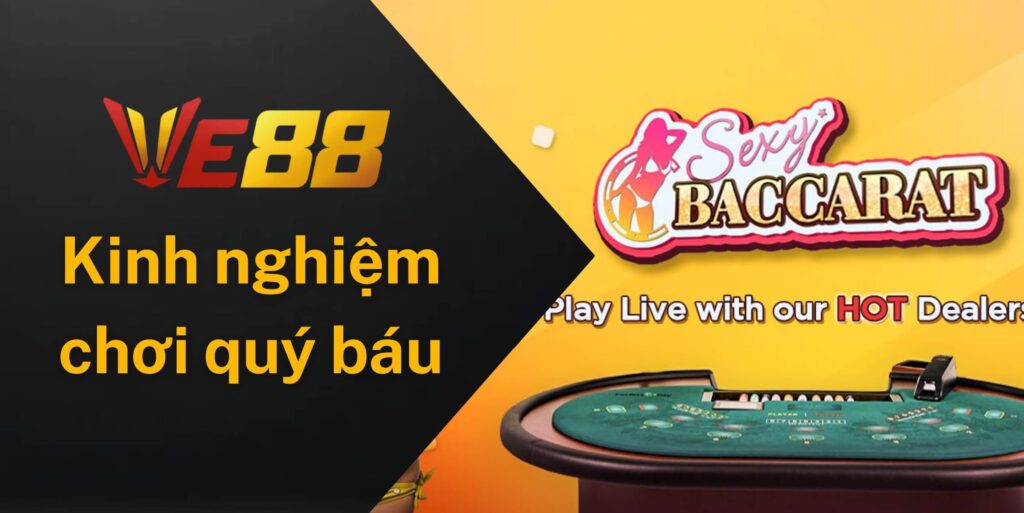 Kinh nghiệm chơi sexy baccarat quý bàu từ cao thủ