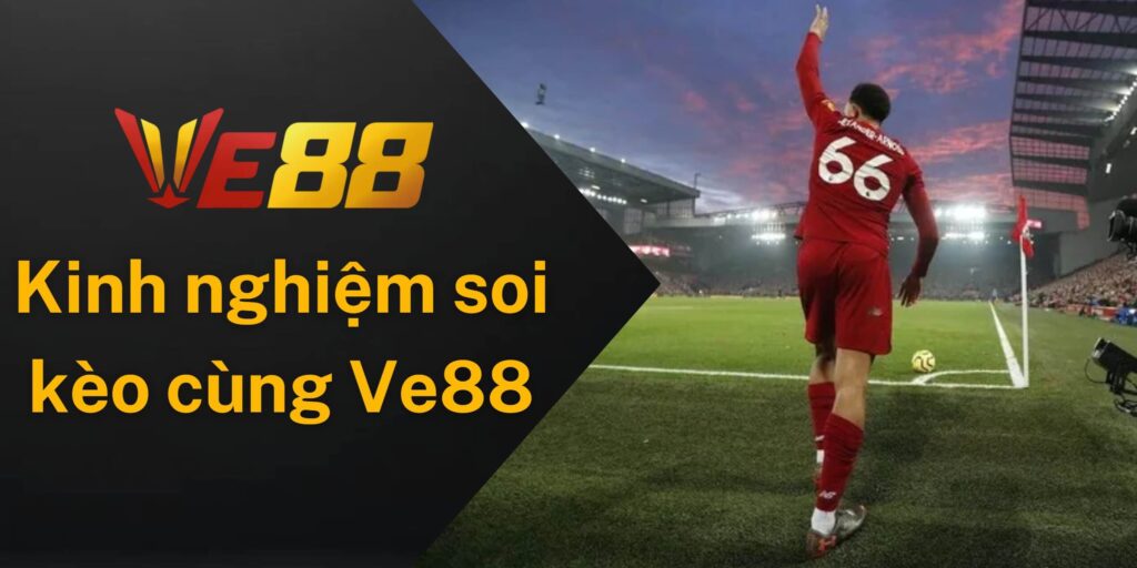Kinh nghiệm soi kèo phạt góc hiệu quả cùng Ve88