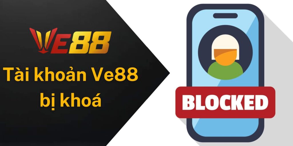 Làm gì khi tài khoản Ve88 của bạn bị khoá do vi phạm