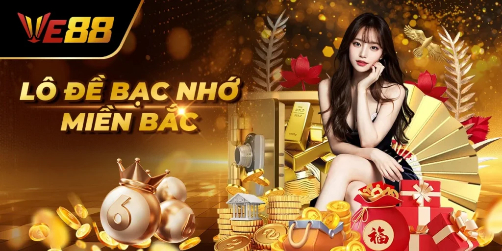 Lô Đề Bạc Nhớ Miền Bắc Ve88 - Chơi Thông Minh, Trúng Cao