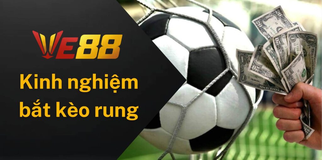 Một số kinh nghiệm giúp ăn tiền khi chơi kèo rung
