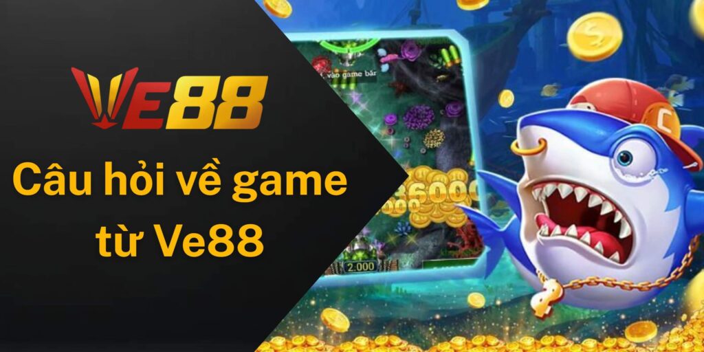 Những câu hỏi về game này từ Ve88