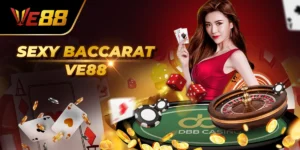 Sexy Baccarat Ve88 – Trải Nghiệm Cực “Phê” Cùng Dealer Nóng Bỏng
