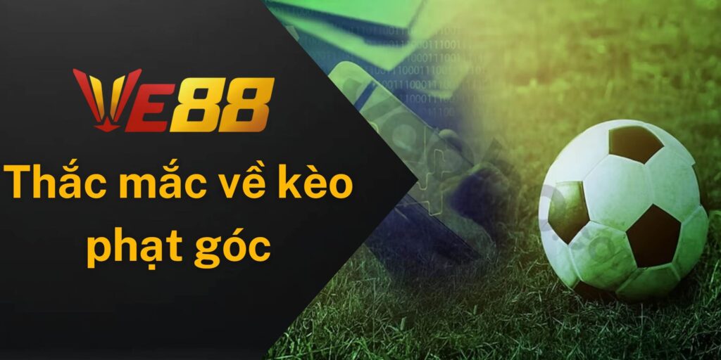 Thắc mắc về kèo phạt góc từ người chơi