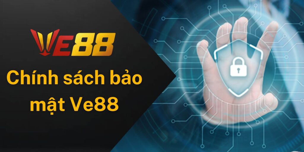 Tìm hiểu về chính sách bảo mật Ve88