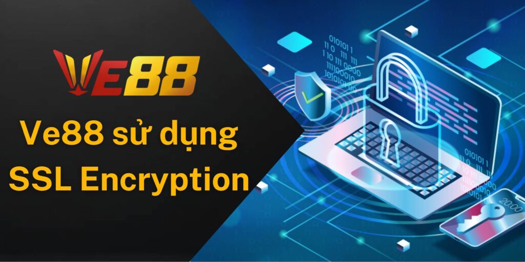 Ve88 sử dụng công nghệ SSL tân tiến nhất